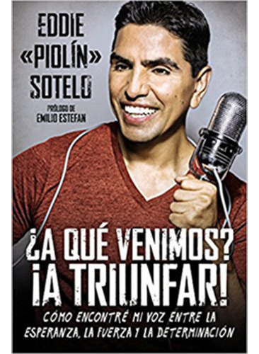 A Que Venimos? ¡a Triunfar!, De Sotelo, Eddie Piolin. Editorial Imp. Penguin Group (usa) Delacorte Press, Tapa Blanda En Español