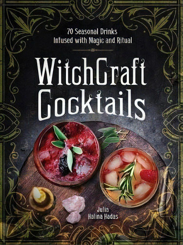 Witchcraft Cocktails : 70 Seasonal Drinks Infused With Magic & Ritual, De Julia Halina Hadas. Editorial Adams Media Corporation, Tapa Dura En Inglés