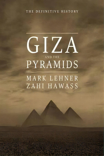 Giza And The Pyramids : The Definitive History, De Mark Lehner. Editorial The University Of Chicago Press, Tapa Dura En Inglés