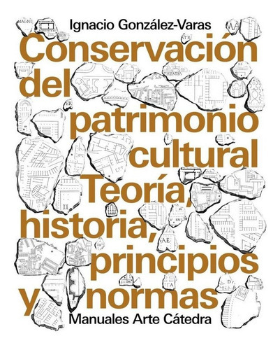 ConservaciÃÂ³n del patrimonio cultural, de González-Varas, Ignacio. Editorial Ediciones Cátedra, tapa blanda en español