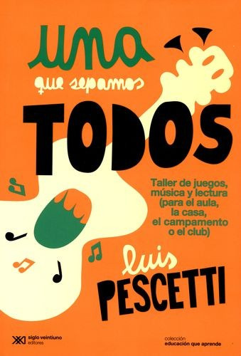 Libro Una Que Sepamos Todos. Taller De Juegos, Música Y Lec