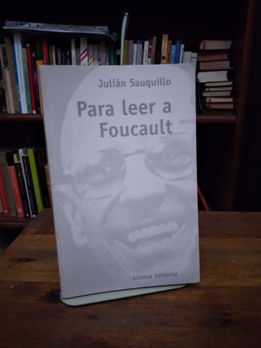 Para Leer A Foucault - Julian Sauquillo