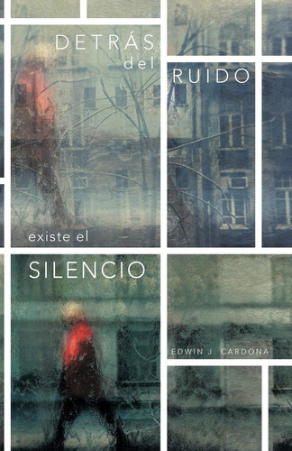 Libro: Detrás Del Ruido Existe El Silencio (spanish Edition)