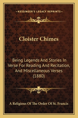 Libro Cloister Chimes: Being Legends And Stories In Verse...