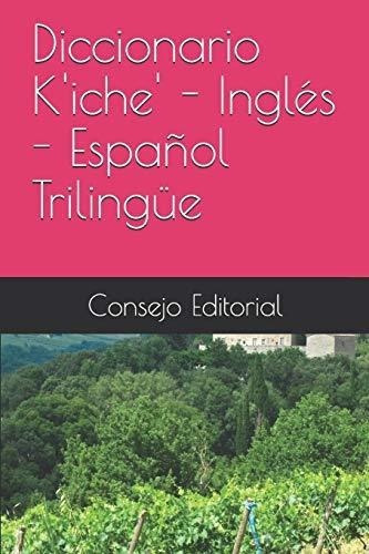 Diccionario Kiche - Ingles - Español Trilingue -.., De Iximulew, Sejo  Editorial. Editorial Independently Published En Español