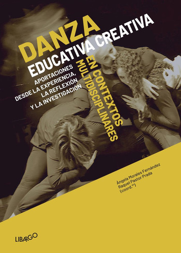 Danza Educativa Creativa En Contextos Multidisciplinares, De Morales Fernández, Ángela. Editorial Libargo, Tapa Blanda En Español
