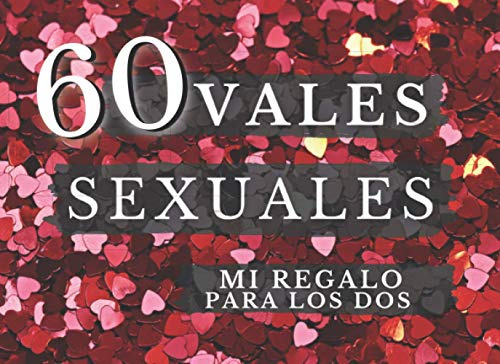 60 Vales Sexuales Mi Regalo Para Los Dos : Disfruta En Parej