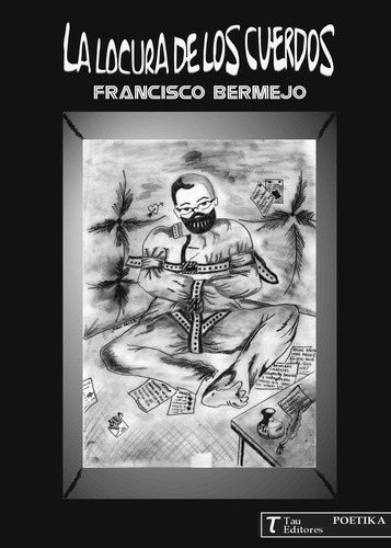 La Locura De Los Cuerdos, De Bermejo , Francisco.., Vol. 1.0. Editorial Tau Editores, Tapa Blanda, Edición 1.0 En Español, 2016