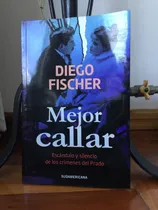 Comprar Mejor Callar Fischer, Diego