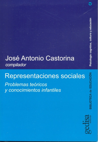 Representaciones sociales: Problemas teóricos y conocimientos infantiles, de Castorina, José A. Serie Educación Superior Editorial Gedisa en español, 2003
