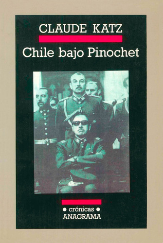Chile Bajo Pinochet - Claude Katz - Anagrama