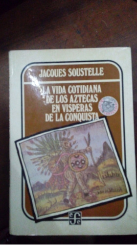 Libro La Vida Cotidiana De Los Aztecas En Visperas Conquista