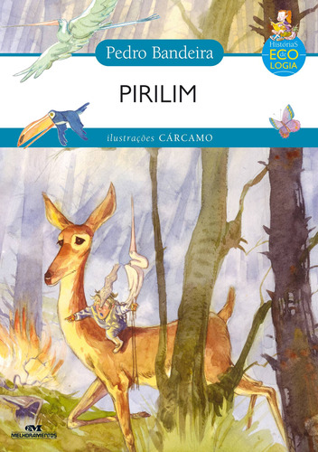 Pirilim, de Bandeira, Pedro. Série Histórias de Ecologia Editora Melhoramentos Ltda., capa mole em português, 2004