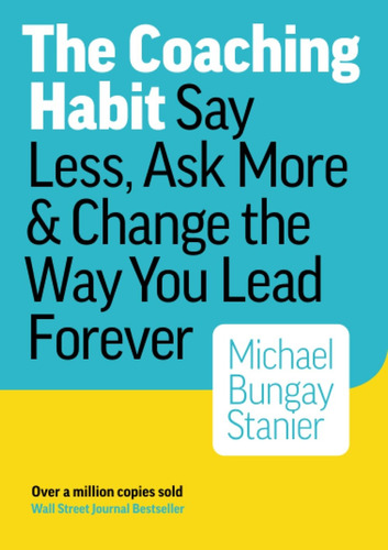 Libro The Coaching Habit: Say Less, Ask More... (inglés)