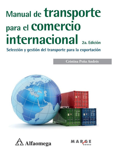 Libro Manual Del Transporte Para El Comercio Internacional, De Cristina Peña Andrés. Editorial Alfaomega Grupo Editor, Tapa Blanda En Castellano