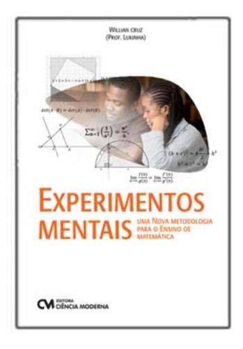 Experimentos Mentais - Uma Nova Metodologia Para O Ensino De Matemática, De Cruz, Willian José Da. Editora Ciencia Moderna, Capa Mole Em Português