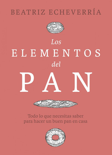 Los Elementos Del Pan - Echeverría, Beatriz