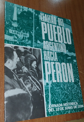 Lealtad Del Pueblo Argentino Hacia Peron  Junio De 1974