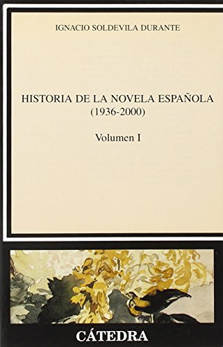 Historia de la novela española (1936-2000): Volumen I, de Ignacio Soldevila Durante. Serie 8437619118, vol. 1. Editorial Celesa Hipertexto, tapa blanda, edición 2001 en español, 2001