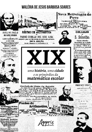 Xix: uma história, uma cidade e os primórdios da matemática escolar, de Soares, Waléria de Jesus Barbosa. Appris Editora e Livraria Eireli - ME, capa mole em português, 2018