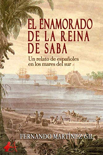 El Enamorado De La Reina De Saba: Un Relato De Españoles En