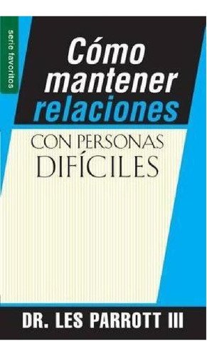 Como Mantener Relaciones Con Personas Dificiles