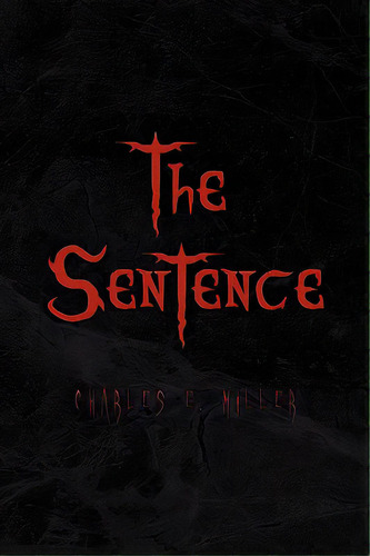 The Sentence, De Miller, Charles E., Iv. Editorial Authorhouse, Tapa Blanda En Inglés