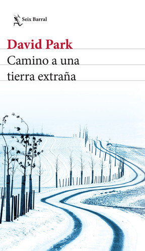 Camino a una tierra extraña, de Park, David. Serie Seix Barral Editorial Seix Barral México, tapa blanda en español, 2019