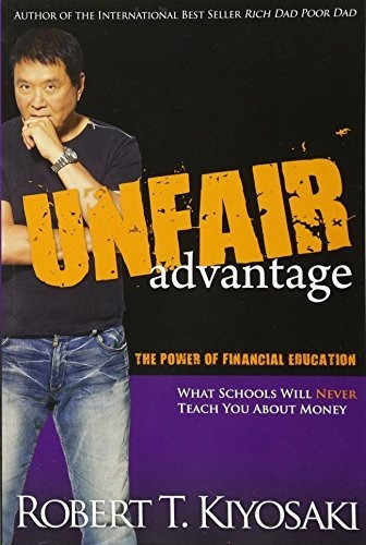 Unfair Advantage The Power Of Financial Education, De Kiyosaki, Robert T.. Editorial Plata Publishing, Tapa Blanda En Inglés, 2011