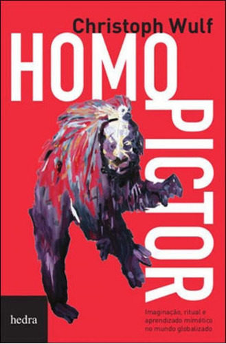 Homo Pictor: Imaginaçao, Ritual E Aprendizado Mimetico No Mundo Globalizado, De Wulf, Christoph. Editora Hedra, Capa Mole, Edição 1ª Edição - 2013 Em Português