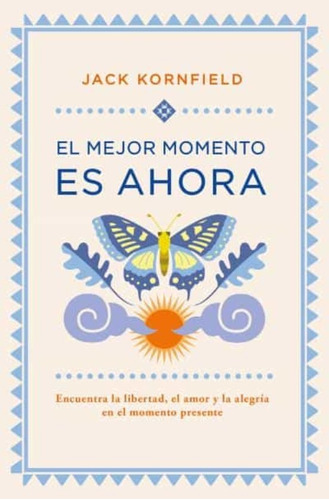 El Mejor Momento Es Ahora*.. - Jack Kornfield