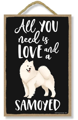 , Todo Lo Que Necesitas Es Amor Y Un Samoyedo, Divertid...