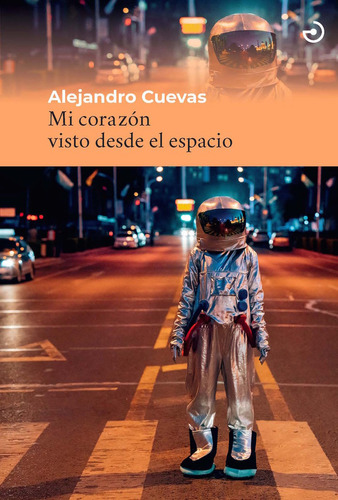 Mi Corazon Visto Desde El Espacio - Cuevas, Alejandro