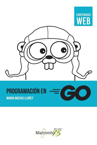 Programación En Go, De Mario Macías Lloret. Editorial Alfaomega, Edición 1 En Español