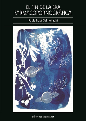Imagen 1 de 1 de El Fin De La Era Farmacopornográfica Paula Irupé Salmoiraghi