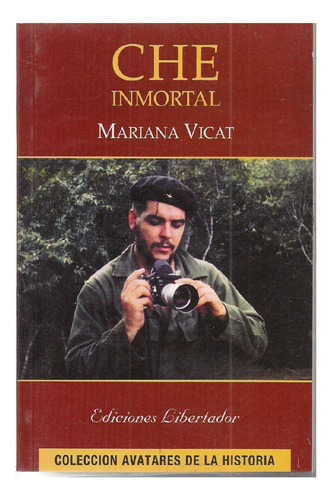 Che Inmortal, Mariana Vicat, Editorial Libertador.