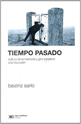 Tiempo Pasado - Sarlo Beatriz