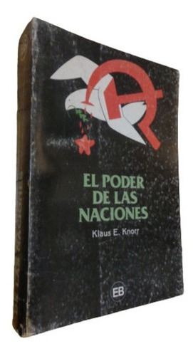 El Poder De Las Naciones. Klaus E. Knorr. Ed. De Belgra&-.