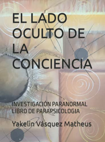 El Lado Oculto De La Conciencia: Investigacion Paranormal Li