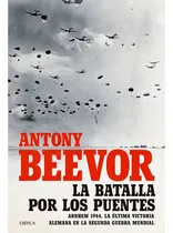 Comprar La Batalla Por Los Puentes Antony Beevor