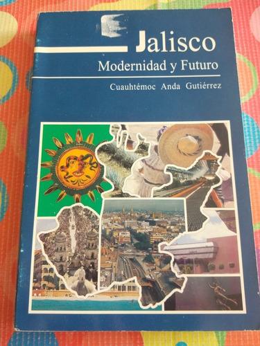  Libro Jalisco Modernidad Y Futuro Cuauhtémoc Anda G Y 