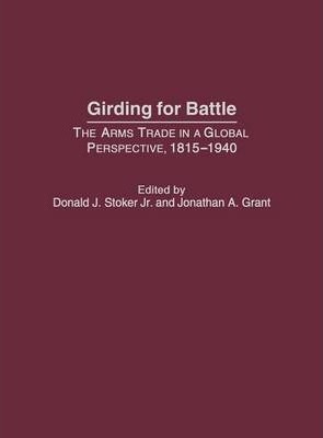 Libro Girding For Battle : The Arms Trade In A Global Per...