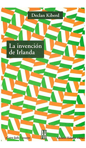 La Invención De Irlanda, Kiberd, Ed. Ah