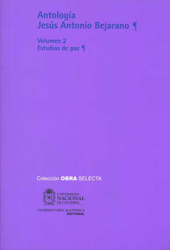 Antología Jesús Antonio Bejarano. Vol. 2 Estudios De Paz, De Varios Autores. Serie 9587199994, Vol. 1. Editorial Universidad Nacional De Colombia, Tapa Blanda, Edición 2011 En Español, 2011