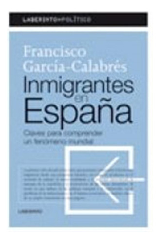 Inmigrantes En España: Claves Para Comprender Un Fenomeno Mu