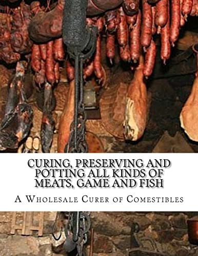 Curing, Preserving And Potting All Kinds Of Meats, Game And 