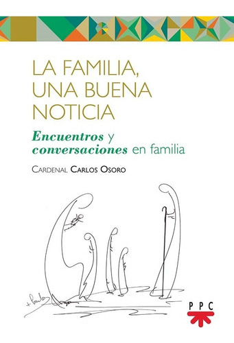 La Familia, Una Buena Noticia - Osoro Sierra, Carlos  - * 