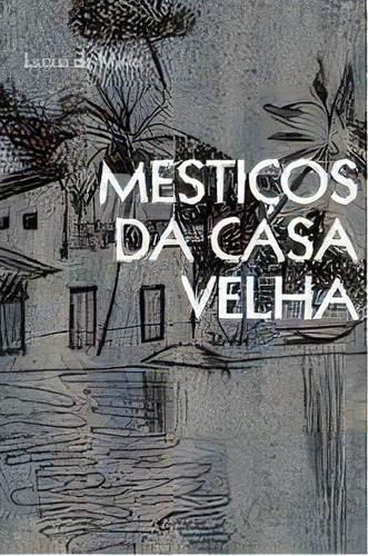 Mesticos Da Casa Velha, De Mello, Lucius De. Editora Novo Século, Capa Mole, Edição 1ª Edição Em Português, 2008