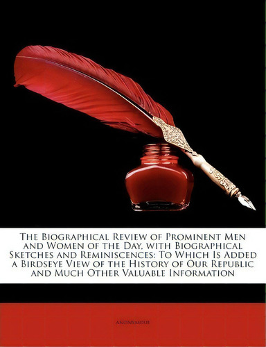 The Biographical Review Of Prominent Men And Women Of The Day, With Biographical Sketches And Rem..., De Anonymous. Editorial Nabu Press, Tapa Blanda En Inglés