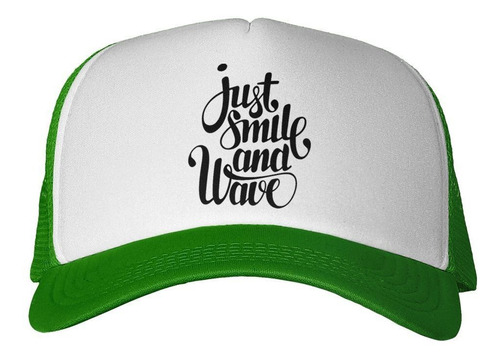 Gorra Frase Solo Sonrie Y Saluda Mira Adelante